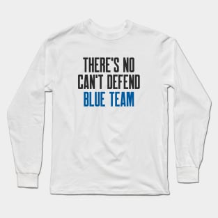 Cybersecurity There's No Can't Defend Blue Team Long Sleeve T-Shirt